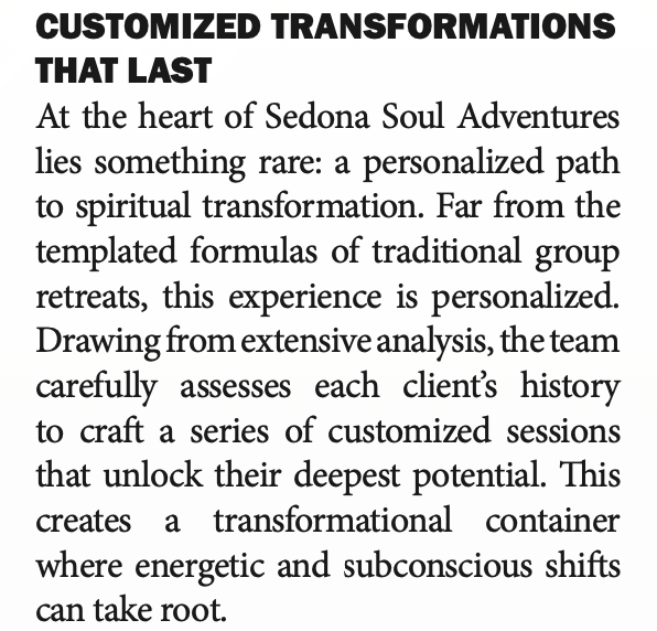 Business Talk Sedona Soul Adventures description My favorite part about that article is that they really got it right about Sedona Soul Adventures. Sometimes when I'm interviewed, the journalists come back with this info which is totally wrong, but they got it: