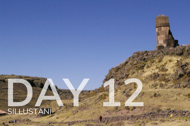 day 12: sillustani, day peru